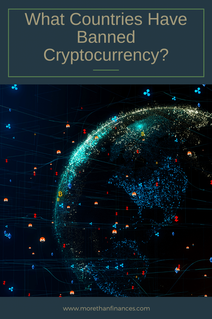 What Countries Have Banned Cryptocurrency? More Than Finances